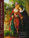 Arthur Hughes: His Life and Works