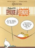 Thocrite : Epoque  vendre - le canard d'humeur humoristique (on ne trouve plus de travail en France / Formidable !, a prouve que le travail  faire est fini !) par les frres Coudray