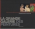 La grande galerie des peintures : Itin&eacute;raires dans les collections, Mus&eacute;e du Louvre, Mus&eacute;e d'Orsay, Centre Pompidou / Mus&eacute;e national d'Art moderne
