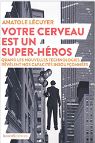 Cerveau notre super hros