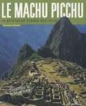 Le Machu Picchu : La montagne perdue des Incas